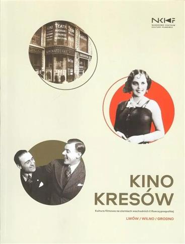 Kino Kresów. Kultura filmowa na ziemiach wschodnic