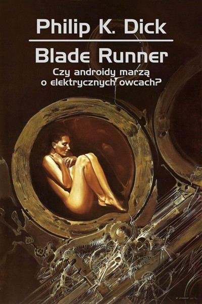 BLADE RUNNER. CZY ANDROIDY MARZĄ O ELEKTRYCZNYCH..