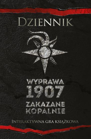 DZIENNIK. WYPRAWA 1907. ZAKAZANE KOPALNIE