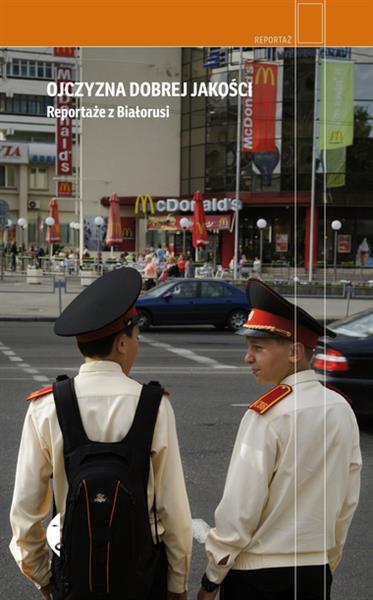 OJCZYZNA DOBREJ JAKOŚCI. REPORTAŻE Z BIAŁORUSI