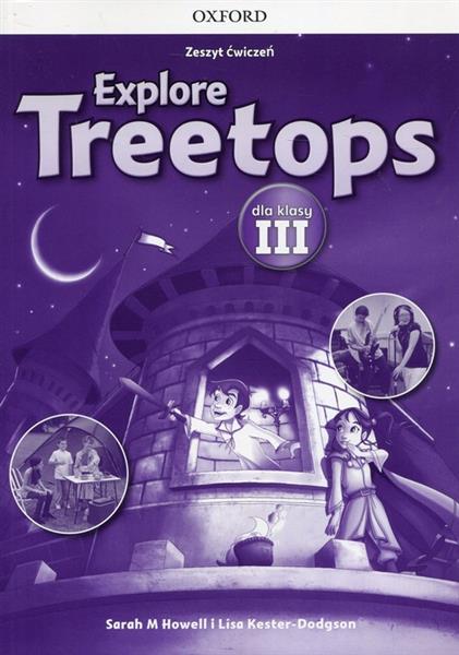 Explore Treetops 3. Zeszyt ćwiczeń dla klasy 3 szk