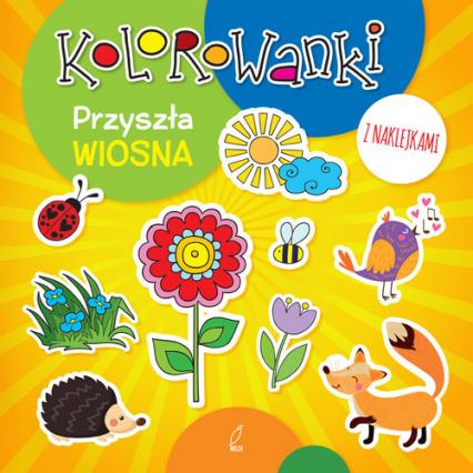 KOLOROWANKI Z NAKLEJKAMI. PRZYSZŁA WIOSNA