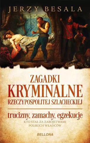 ZAGADKI KRYMINALNE RZECZYPOSPOLITEJ SZLACHECKIEJ.