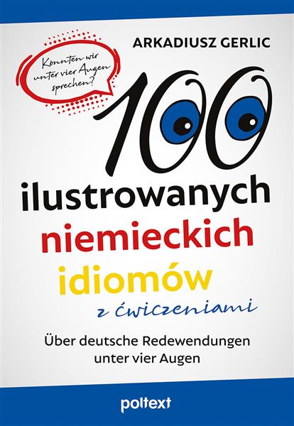 100 ILUSTROWANYCH NIEMIECKICH IDIOMÓW Z ĆWICZENIAM