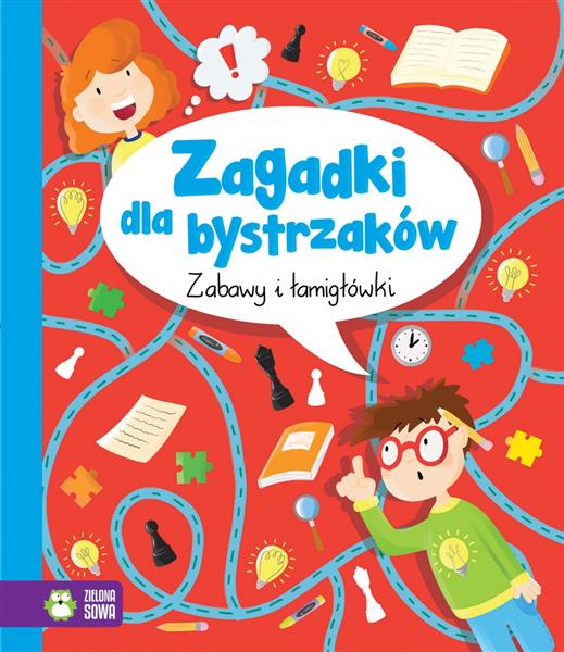 ZABAWY I ŁAMIGŁÓWKI. ZAGADKI DLA BYSTRZAKÓW