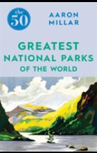 50 GREATEST NATIONAL PARKS OF THE WORLD