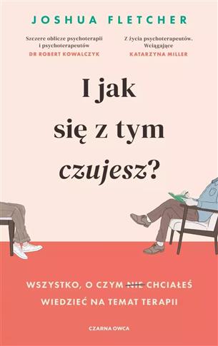 I JAK SIĘ Z TYM CZUJESZ? WSZYSTKO, O CZYM (NIE) CH