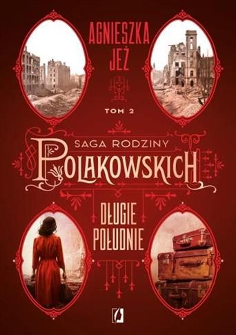 Saga rodziny Polakowskich. Tom 2. Długie południe.