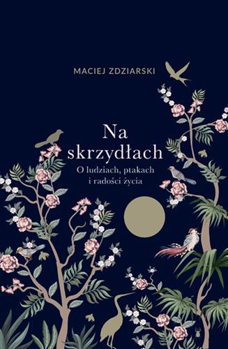 Na skrzydłach. O ludziach, ptakach i radości życia