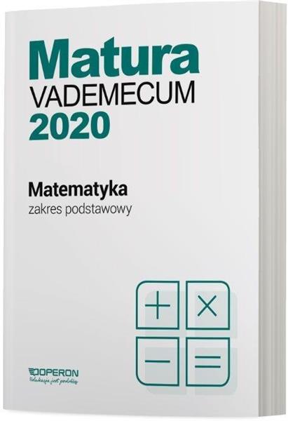 MATURA 2020. MATEMATYKA. VADEMECUM. ZAKRES PODSTAW