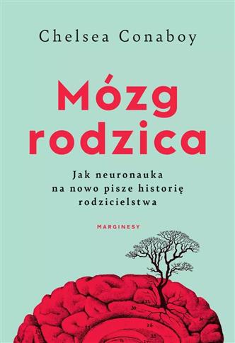 Mózg rodzica. Jak neuronauka na nowo pisze histori