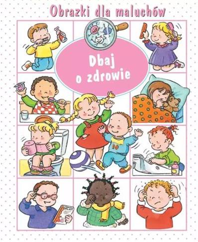 DBAJ O ZDROWIE. OBRAZKI DLA MALUCHÓW