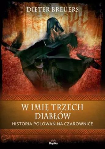 W imię trzech diabłów. Historia polowań na