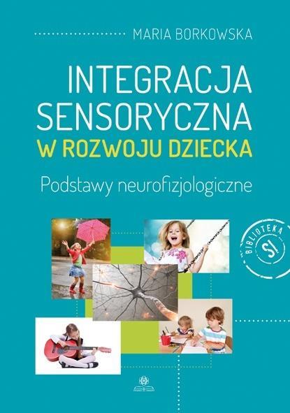 INTEGRACJA SENSORYCZNA W ROZWOJU DZIECKA. PODSTAWY