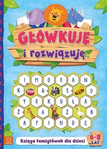 Główkuję i rozwiązuję 6-8 lat Księga łamigłówek dl