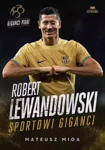 Robert Lewandowski. Sportowi giganci