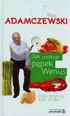 JAK SMAKUJE PĘPEK WENUS ŚWIAT WIDZIANY ZZA STOŁU