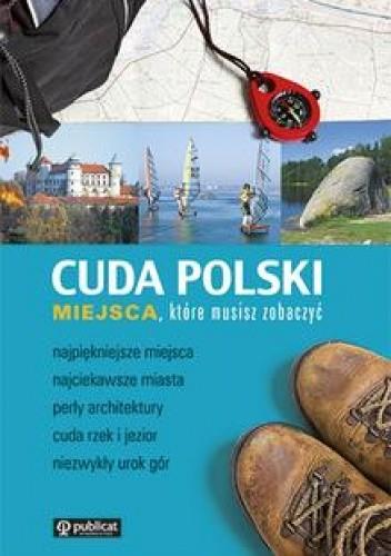 CUDA POLSKI. MIEJSCA KTÓRE MUSISZ ZOBACZYĆ