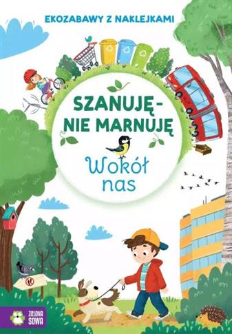 SZANUJĘ, NIE MARNUJĘ. WOKÓŁ NAS