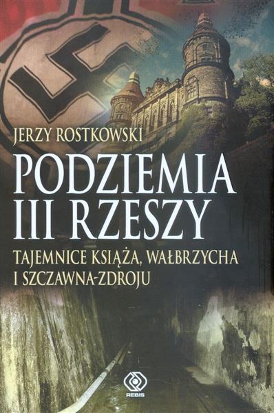 PODZIEMIA III RZESZY. TAJEMNICE KSIĄŻA, WAŁBRZYCHA