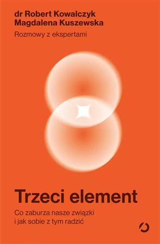 Trzeci element. Co zaburza nasze związki i jak sob