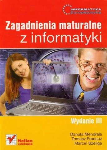 Informatyka Europejczyka. Zagadnienia maturalne...