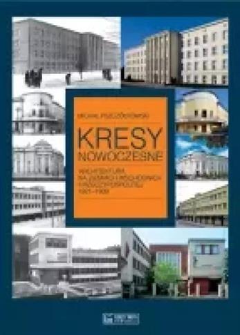 Kresy nowoczesne. Architektura na ziemiach wschodn
