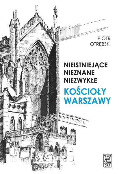 NIEISTNIEJĄCE, NIEZNANE, NIEZWYKŁE. KOŚCIOŁY