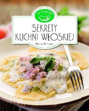 SEKRETY KUCHNI WŁOSKIEJ. W KUCHNI