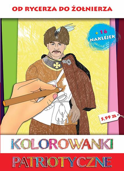 KOLOROWANKI PATRIOTYCZNE. OD RYCERZA DO ŻOŁNIERZA
