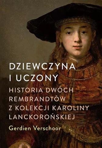 Dziewczyna i uczony. Historia dwóch Rembrandtów z