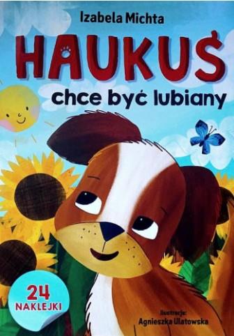 HAUKUŚ CHCE BYĆ LUBIANY