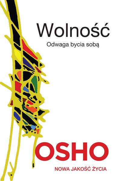 WOLNOŚĆ. ODWAGA BYCIA SOBĄ