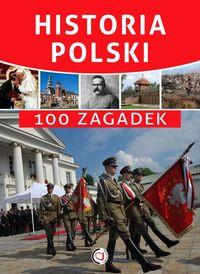 HISTORIA POLSKI. 100 ZAGADEK