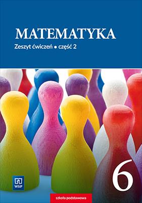 MATEMATYKA. ZESZYT ĆWICZEŃ. KLASA 6. SZKOŁA PODSTA