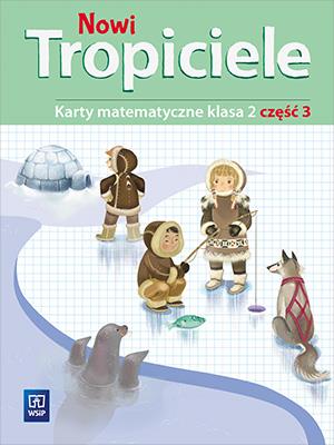 NOWI TROPICIELE. KARTY MATEMATYCZNE. KLASA 2.