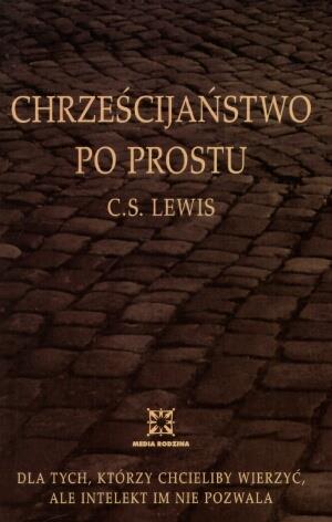 CHRZEŚCIJAŃSTWO PO PROSTU - C. S. LEWIS