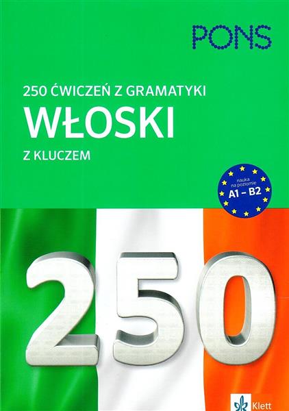 250 ĆWICZEŃ Z WŁOSKIEGO. GRAMATYKA PONS250 ĆWICZEŃ