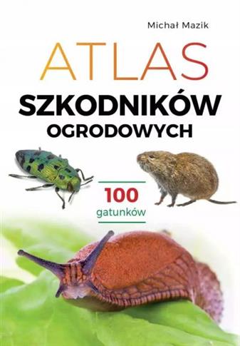 ATLAS SZKODNIKÓW OGRODOWYCH. 100 GATUNKÓW