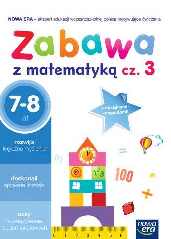 ZABAWA Z MATEMATYKĄ. 7-8 LAT, CZĘŚĆ 3