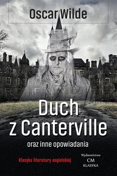 DUCH Z CANTERVILLE ORAZ INNE OPOWIADANIA