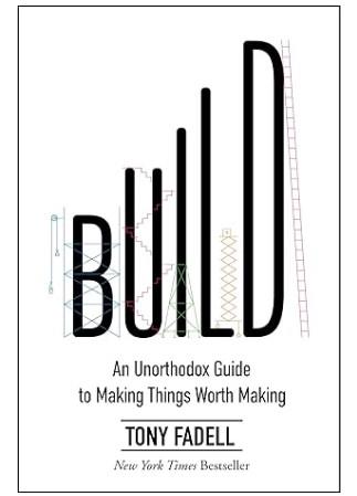 BUILD: AN UNORTHODOX GUIDE TO MAKING THINGS