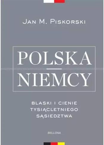 POLSKA I NIEMCY. BLASKI I CIENIE TYSIĄCLETNIEGO SĄ