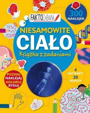 FAKTOZABAWA. NIESAMOWITE CIAŁO. KSIĄŻKA Z ZADAN.