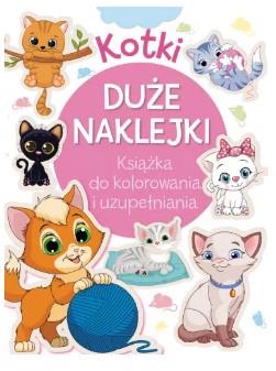 Kotki. Duże naklejki. Książka do kolorowania i uzu