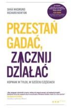 PRZESTAŃ GADAĆ, ZACZNIJ DZIAŁAĆ.