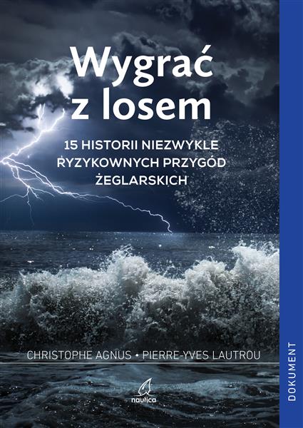 WYGRAĆ Z LOSEM. 15 HISTORII NIEZWYKLE RYZYKOWNYCH