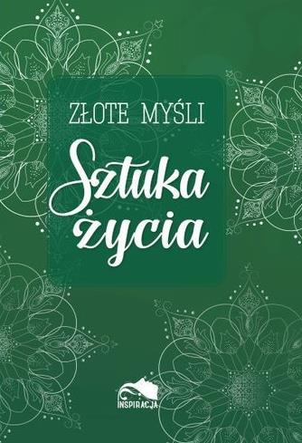 ZŁOTE MYŚLI. SZTUKA ŻYCIA