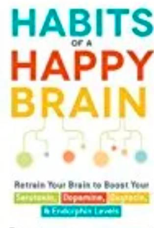 Habits of a Happy Brain: Retrain Your Brain