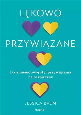 Lękowo przywiązane. Jak zmienić swój styl przywiąz